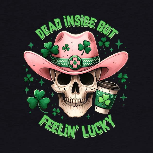 Dead Inside But Feelin' Lucky St. Patricks Day by Nessanya